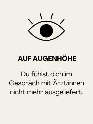 Auf Augenhöhe mit deiner Ärztin
