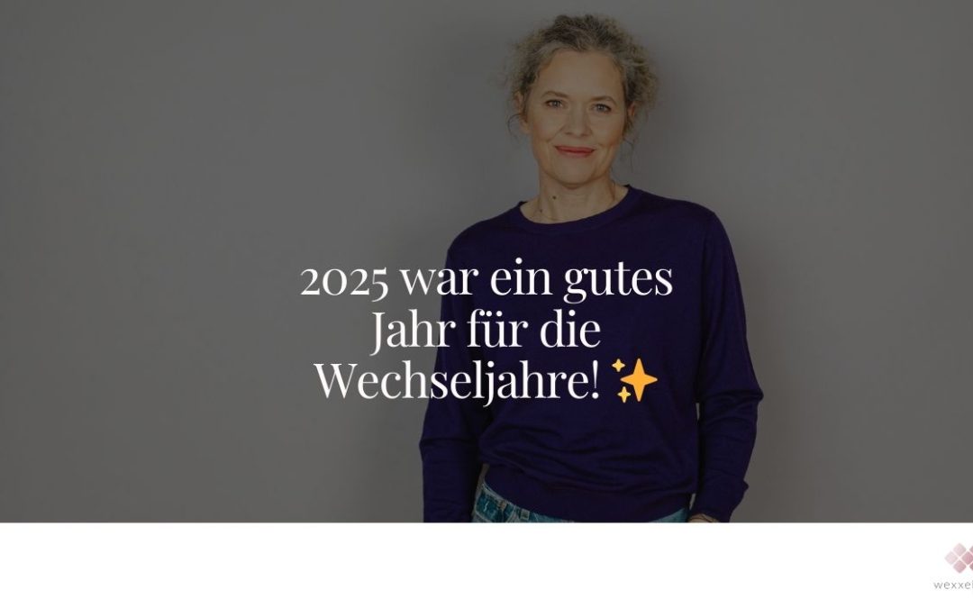 Wechseljahre 2025: Es hat sich wirklich etwas verändert
