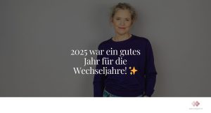 Rückblick Wechseljahre 2025
