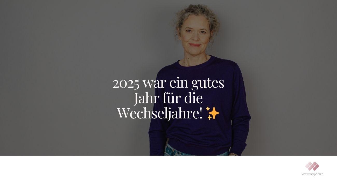 Rückblick Wechseljahre 2025