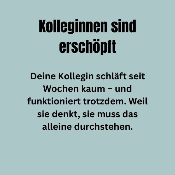 Kolleginnen erschöpft